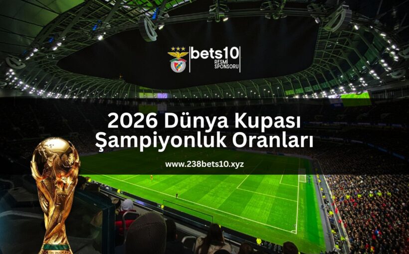 bets10-2026-dünya-kupasi-sampiyonluk-oranlari-238bets10-xyz
